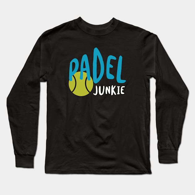 Padel Junkie Long Sleeve T-Shirt by whyitsme